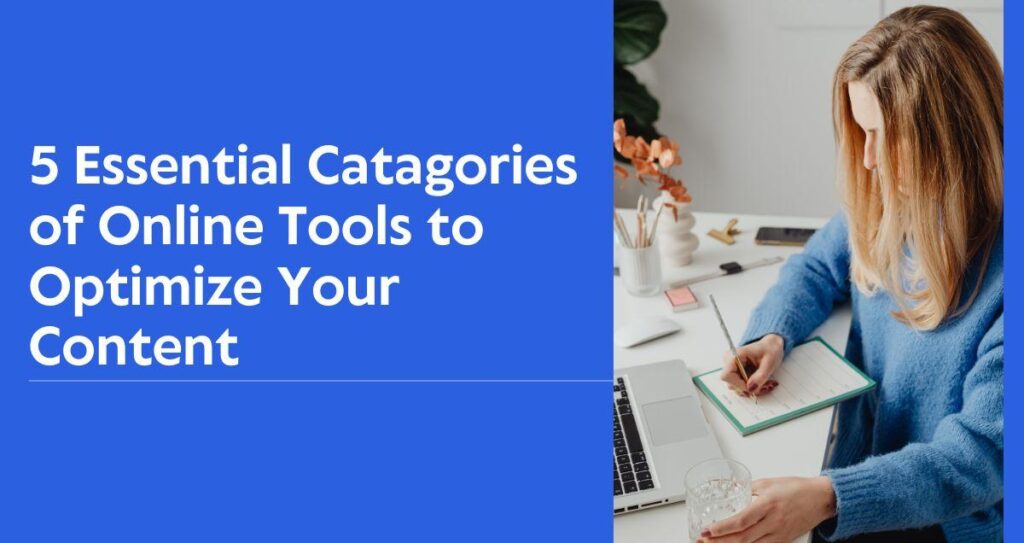 5 Essential Catagories of Online Tools to Optimize Your Content